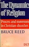 The dynamics of religion : process and movement in Christian churches