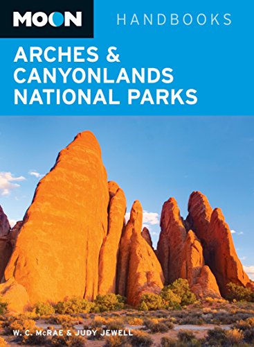 Moon Arches & Canyonlands National Parks (Moon Handbooks), by Bill McRae, Judy Jewell