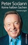 Keine halben Sachen: Erinnerungen - Peter Sodann
