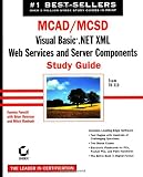  : MCAD/MCSD: Visual Basic .NET XML Web Services and Server Components Study Guide