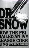 Dr. Snow: How the FBI Nailed an Ivy League Coke King