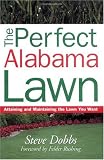 The Perfect Alabama Lawn: Attaining and Maintaining the Lawn You Want (Creating and Maintaining the Perfect Lawn) by Steve Dobbs