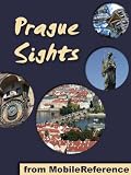 Prague Sights 2011: a travel guide to the top 25 attractions in Prague, Czech Republic (Mobi Sights)