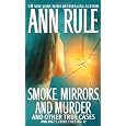 Smoke, Mirrors, and Murder: And Other True Cases (Ann Rule's Crime Files)
