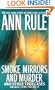 Smoke, Mirrors, and Murder: And Other True Cases (Ann Rule's Crime Files)
