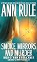 Smoke, Mirrors and Murder: and Other True Cases (Ann Rule's Crime Files)