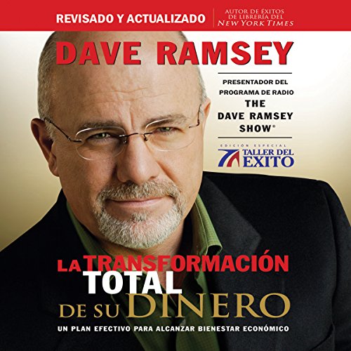 La Transformación Total de su Dinero [The Total Money Makeover]: Un plan efectivo para alcanzar bienestar económico [An effective plan to achieve economic welfare]