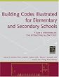 Building Codes Illustrated for Elementary and Secondary Schools: A Guide to Understanding the 2006 International Building Code