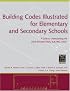 Building Codes Illustrated for Elementary and Secondary Schools: A Guide to Understanding the 2006 International Building Code (Building Codes Illustrated)