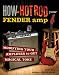 How to Hot Rod Your Fender Amp : Modifying your Amplifier for Magical Tone