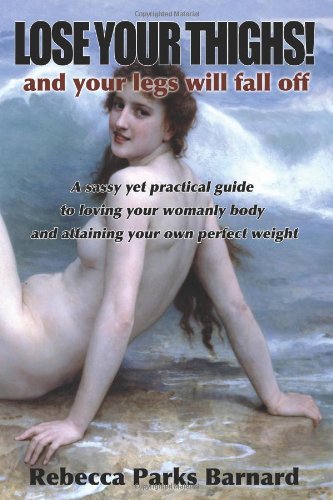 LOSE YOUR THIGHS! and your legs will fall off