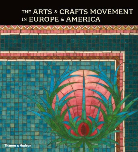 The Arts and Crafts Movement in Europe and America: Design for the Modern World 1880-1920