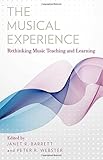 The musical experience : rethinking music teaching and learning
