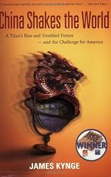 China Shakes the World: A Titan's Rise and Troubled Future -- and the Challenge for America