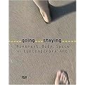 Going Staying / Gehen Bleiben (Movement, Body, Space in Contemporary Art / Bewegung, Korper, Ort in Der Kunst Der Gegenwart) (Bilingual) (Hardcover)