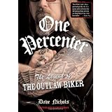 One Percenter: The Legend of the Outlaw Bikerspar Dave Nichols