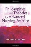 Philosophies and Theories for Advanced Nursing Practice