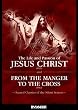 The Life and Passion of Jesus Christ / From the Manger to the Cross [Import USA Zone 1]