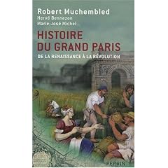 Histoire du Grand Paris : De la Rennaissance � la R�volution