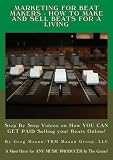 Marketing for Beat Makers - How to Make and Sell Beats for a Living Marketing for Beat Makers - How to Make and Sell Beats for a Living