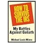 How to Survive the IRS: My Battles Against Goliath