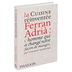La Cuisine r�invent�e, Ferran Adri� : L'homme qui a chang� notre fa�on de manger