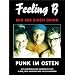 Feeling B - Mix mir einen Drink: Punk im Osten. Mit ausf�hrlichen Gespr�chen mit Paul Landers und Flake Lorenz: Punk im Osten. Mit ausf�hrlichen Gespr�chen mit Flake, Paul Landers und vielen anderen
