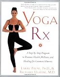 Yoga RX: A Step-by-Step Program to Promote Health, Wellness, and Healing for Common Ailments