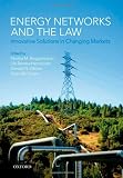 Energy Networks and the Law: Innovative Solutions in Changing Markets