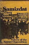 Samizdat : voices of the Soviet opposition