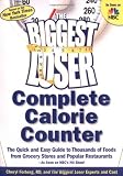 The Biggest Loser Calorie Counter: The Quick and Easy Guide to Thousands of Foods from Grocery Stores and Popular Restaurants--As Seen on NBC`s Hit Show!