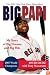 Big Papi: My Story of Big Dreams and Big Hits
