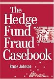 The Hedge Fund Fraud Casebook (Wiley Finance)