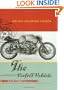 The Perfect Vehicle: What It Is About Motorcycles