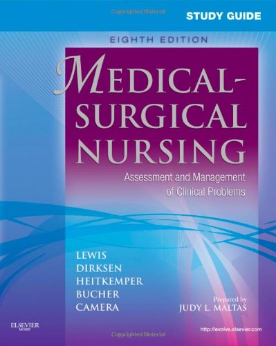 Study Guide for Medical-Surgical Nursing: Assessment and Management of Clinical Problems - 8e Study Guide for Medical-Surgical Nursing: Assessment and Management of Clinical Problems - 8e