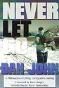 Never Let Go: A Philosophy of Lifting, Living and Learning