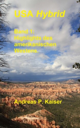 Highlights des amerikanischen Westens.: Der persönliche Reiseführer. (USA Hybrid) (Volume 1) (German Edition)