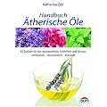 Handbuch �therische �le: 70 Portraits der gebr�uchlichsten Duft�le f�r die Hausapotheke und Wellness-Anwendungen