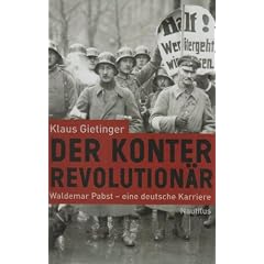 Der Konterrevolution�r / Waldemar Pabst - eine deutsche Karriere