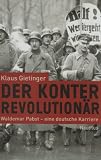 Der Konterrevolution�r / Waldemar Pabst - eine deutsche Karriere