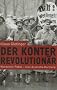 Der Konterrevolution�r / Waldemar Pabst - eine deutsche Karriere
