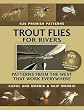 Trout Flies for Rivers: Patterns from the West That Work Everywhere