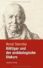 Bo?ttiger und der archa?ologische Diskurs