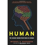 Human: The Science Behind What Makes Us Uniqueby Michael S Gazzaniga
