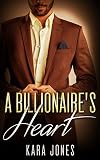 BILLIONAIRE ROMANCE: A Billionaires Heart (Bad Boy Alpha Protector Romance) (Contemporary New Adult Dominant Romance)