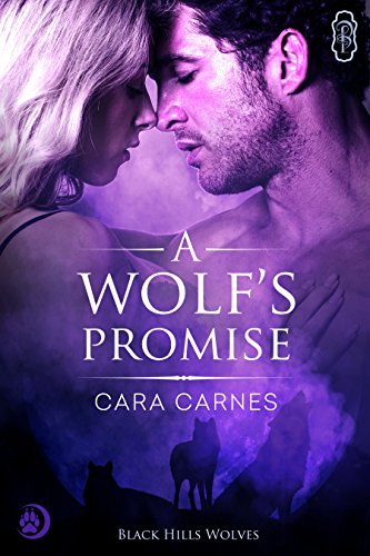 A Wolf's Promise (Black Hills Wolves #10), by Cara Carnes