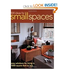 500 Ideas for Small Spaces: Easy Solutions for Living in 1000 Square Feet or Less
