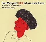 Olek schoss einen B&auml;ren - Bart Moeyaert