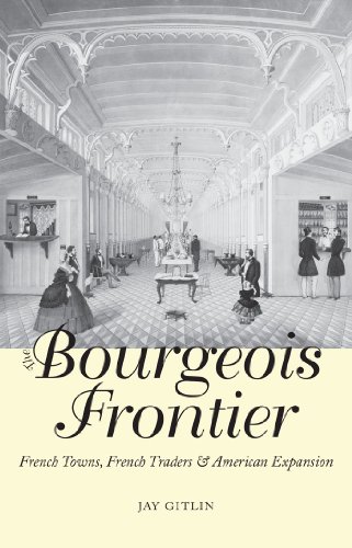 The Bourgeois Frontier: French Towns, French Traders, and American Expansion (The Lamar Series in Western History)