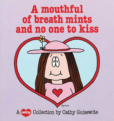 Mouthful Of Breath Mints and No One to Kiss